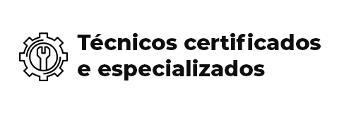 Técnicos certificados e especializados